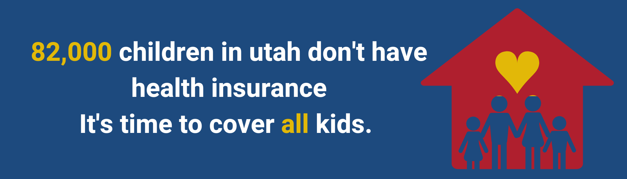 82000 children in utah dont have health insurance. it is time to cover all kids. 