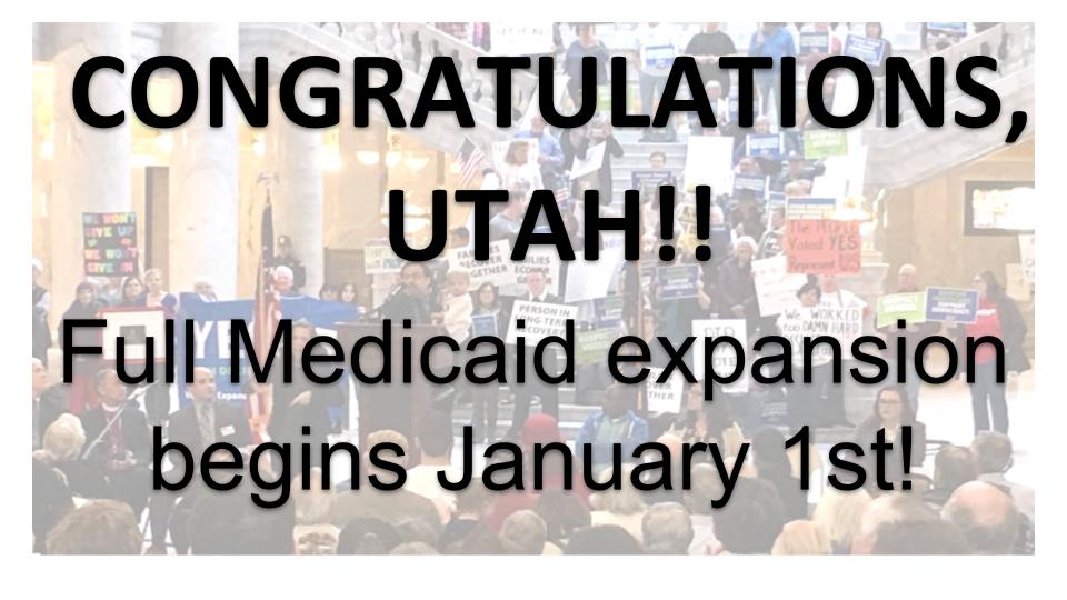 congratulations, Utah! full Medicaid expansion begins January 1st
